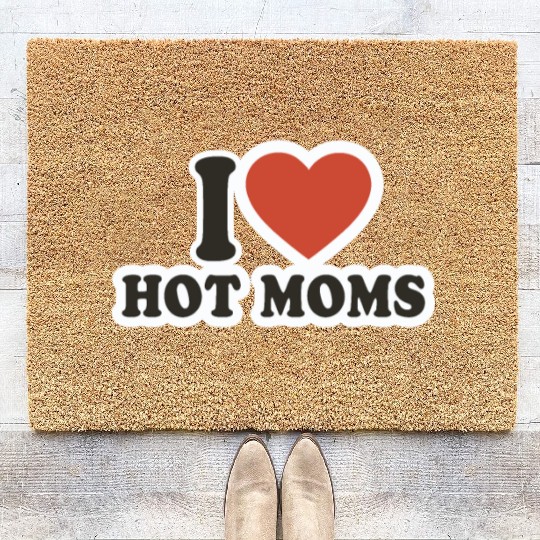 I Love Hot Moms Coir Doormats Funny Mother's Day Heart