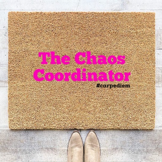 The Chaos Coordinator, Carpe Diem Coir Doormats