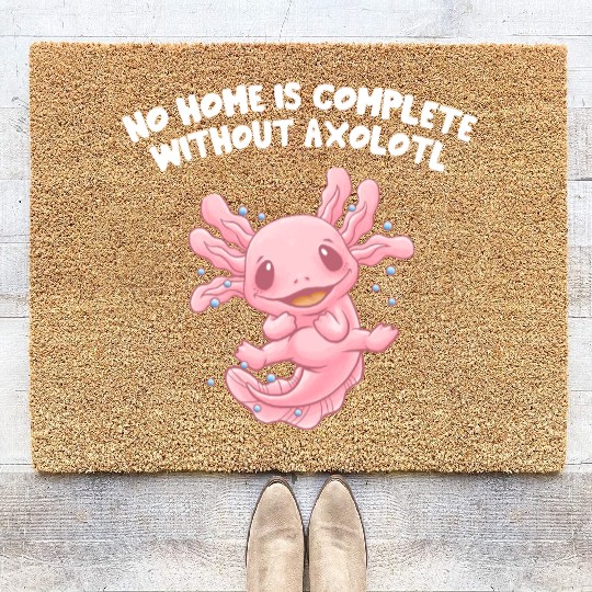 No Home Is Complete Without Axolotl Sayings Salama Coir Doormats