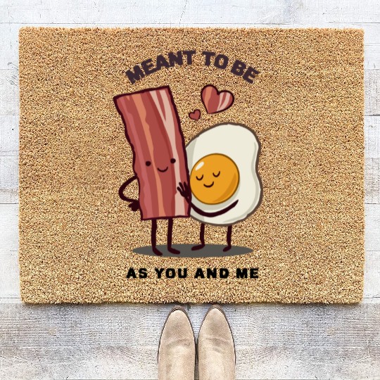 Meant to be as you and me for bacon lover Coir Doormats