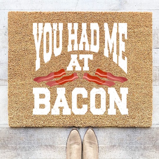 You Had Me At Bacon Coir Doormats