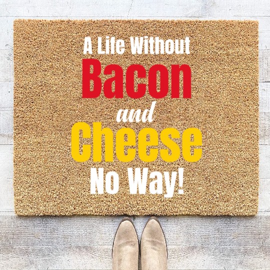 A Life Without Bacon and Cheese No Way! Meaty Coir Doormats