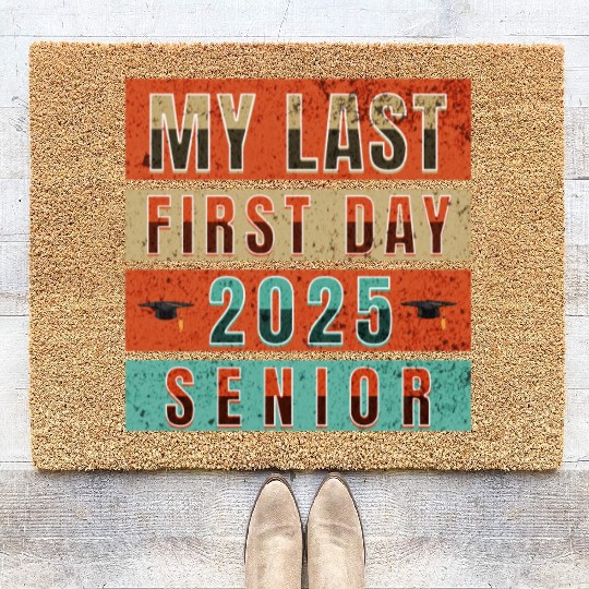 MY FIRST LAST DAY CLASS OF 2025 SENIOR Coir Doormats