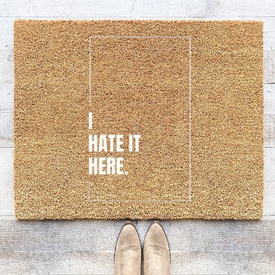 I Hate It Here Coir Doormats