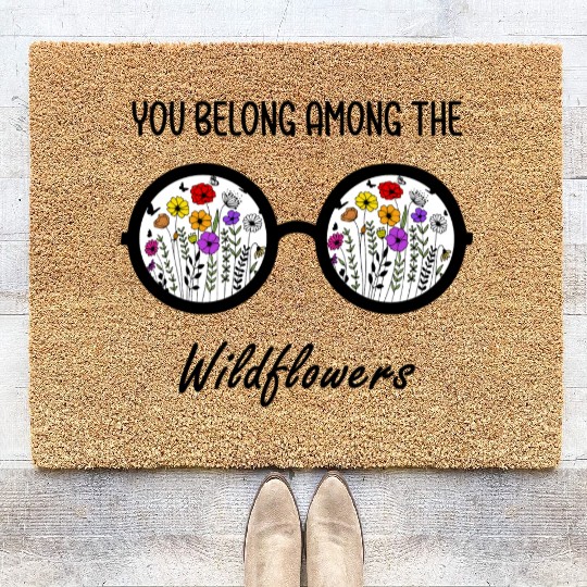 You Belong Among The Wildflowers Coir Doormats