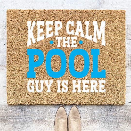 Pool Cleaner Keep Calm The Pool Guy Is Here Coir Doormats
