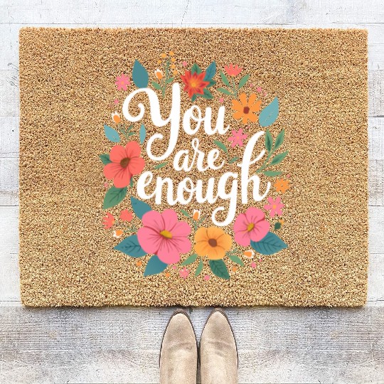 You Are Enough - Inspirational Motivational Quote Coir Doormats