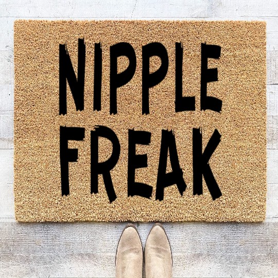 Nipple Freak LIKE US ON FACEBOOK # Coir Doormats