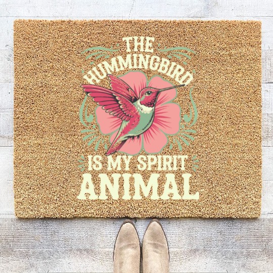 The Hummingbird Is My Spirit Animal Coir Doormats