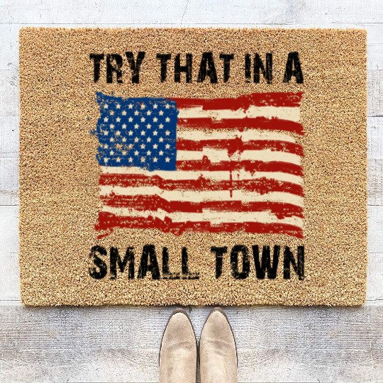 Try That In a Small Town US Flag Coir Doormats