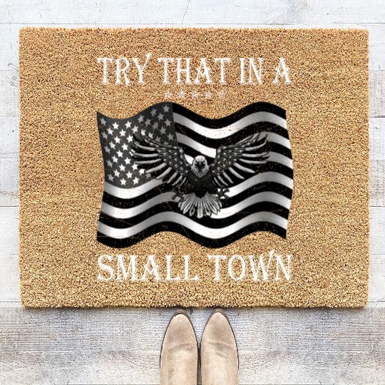 Try That In a Small Town US Flag Coir Doormats