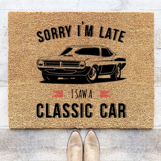 Sorry I'm Late I Saw A Classic Car Coir Doormats
