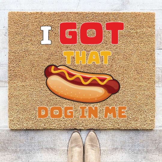 I Got That Dog in Me Funny Hot Dog saying for Food Coir Doormats