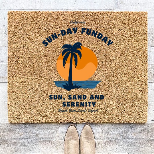 Sun-day funday , California,sun,sand , serenity. Coir Doormats