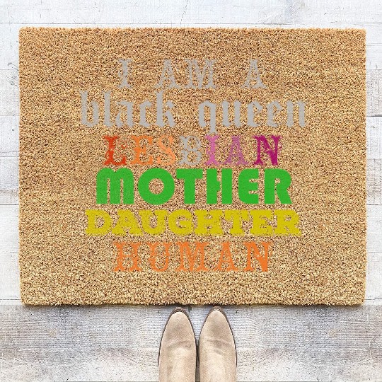 I am a black queen lesbian mother daughter human Coir Doormats