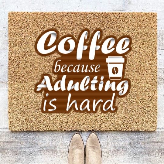 coffee because adulting is hard Coir Doormats
