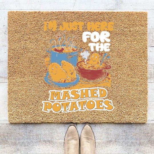 I'm Just Here For The Mashed Potatoes Thanksgiving Coir Doormats
