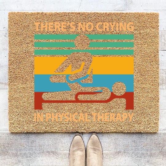There s No Crying In Physical Therapy Funny Coir Doormats