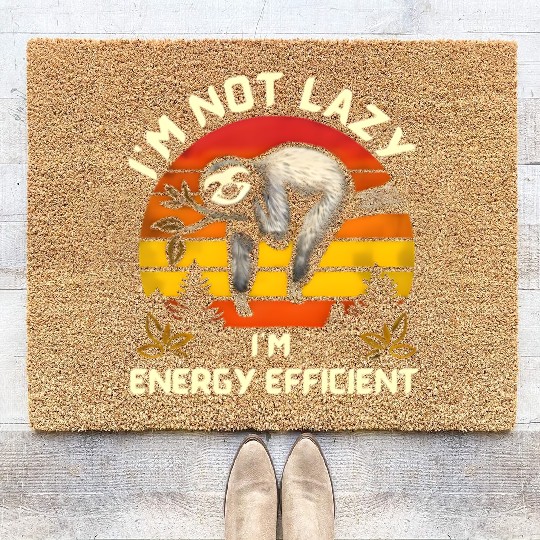 I'm Not Lazy I'm Energy Efficient Funny Sloth Coir Doormats