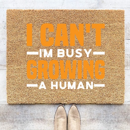 I Can't I'm Busy Growing A Human 3 Coir Doormats