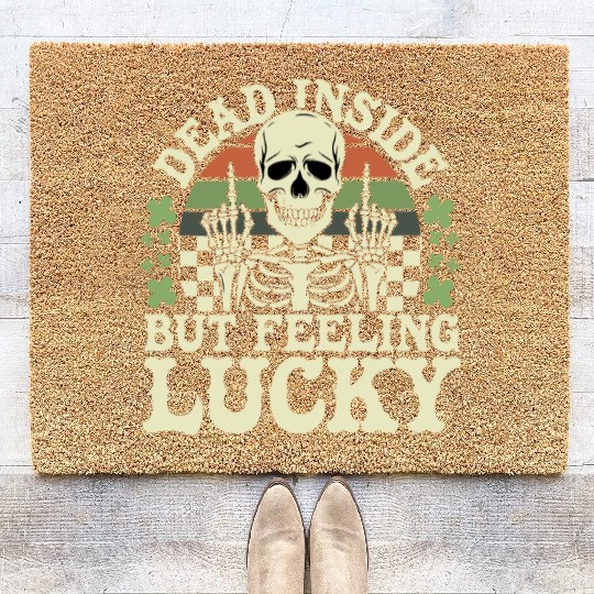 Dead Inside But Feelin' Lucky Coir Doormats