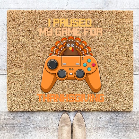 I Paused My Game For Thanksgiving Game Controller Coir Doormats