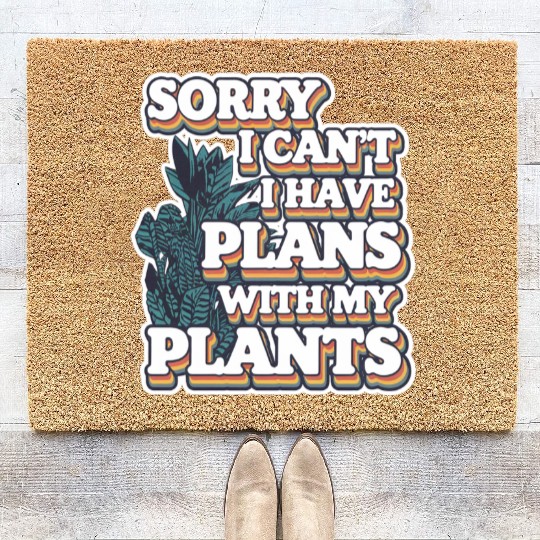 Sorry I Can't I Have Plans With My Plants 9 Coir Doormats