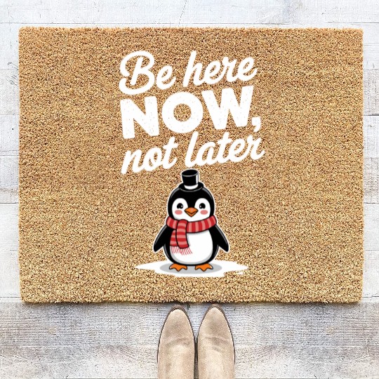 Be Here Now Mindfulness Penguin Message Coir Doormats