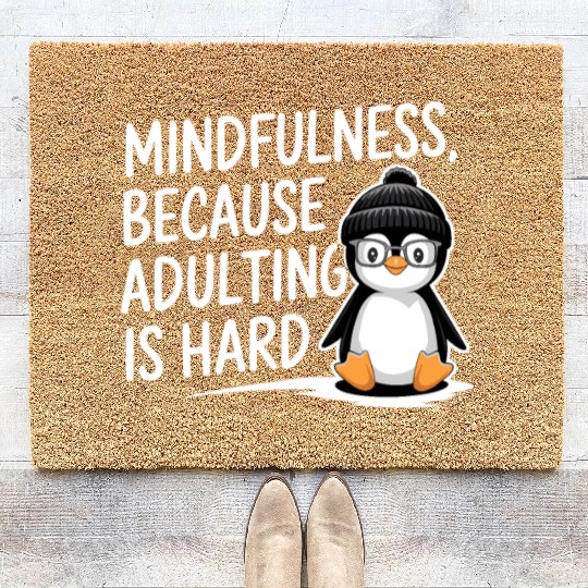 Mindfulness Because Adulting Is Hard Coir Doormats