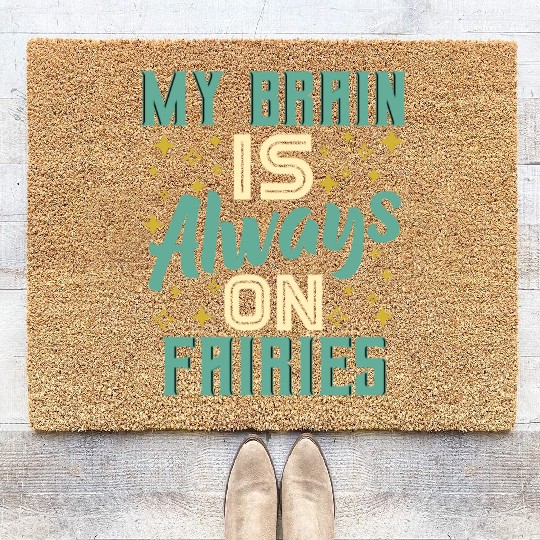 My Brain Is Always On Fairies Fantasy Magic Coir Doormats