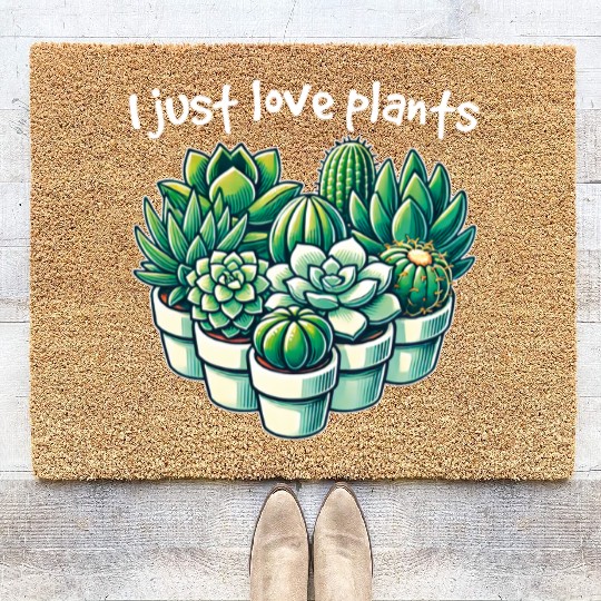 I Just Love Plants Cactus Lover Succulents Garden Coir Doormats