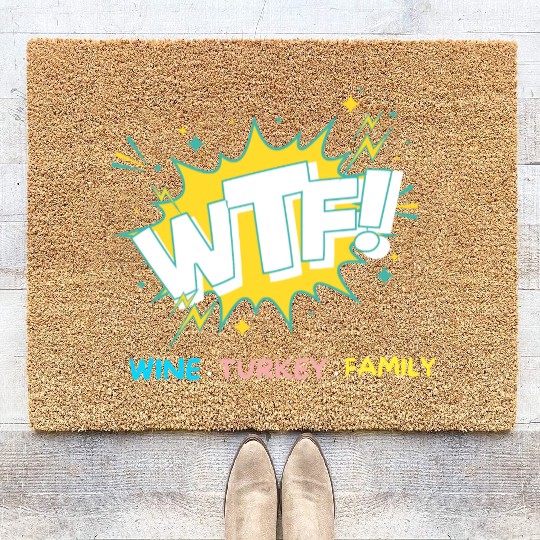WTF Wine Turkey Family Funny Thanksgiving Coir Doormats