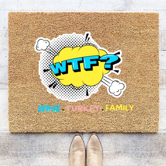 WTF Wine Turkey Family Funny Thanksgiving Coir Doormats
