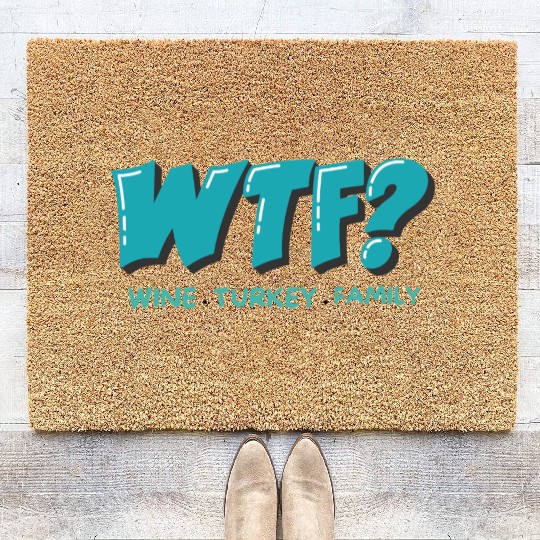 WTF Wine Turkey Family Funny Thanksgiving Coir Doormats