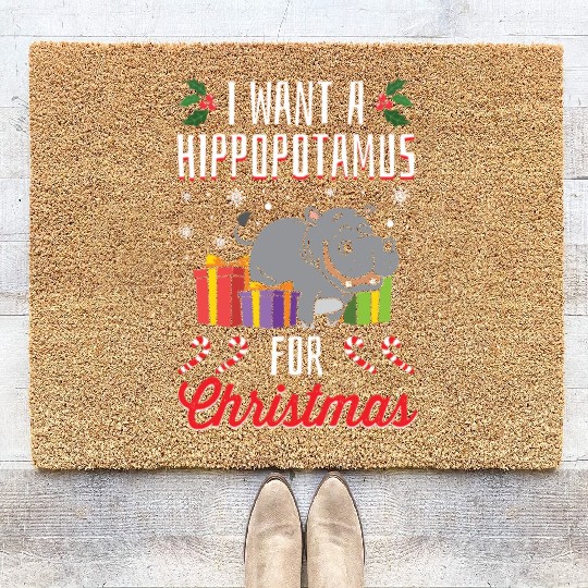 I Want A Hippopotamus For Christmas- Holidays Gift Coir Doormats