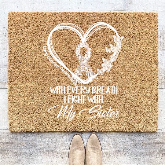 Lung Cancer Every Breath I Fight With My Sister Coir Doormats