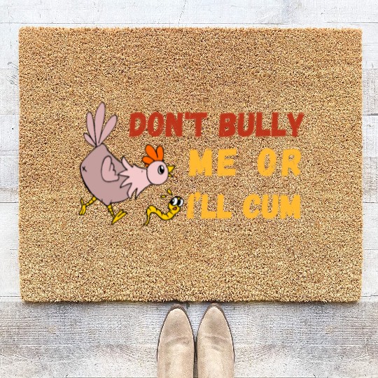don't bully me or I'll cum standard Coir Doormats