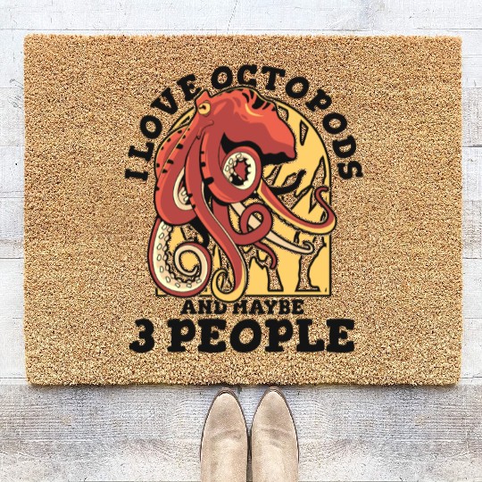 I Love Octopods And Maybe 3 People Octopoda Lover Coir Doormats