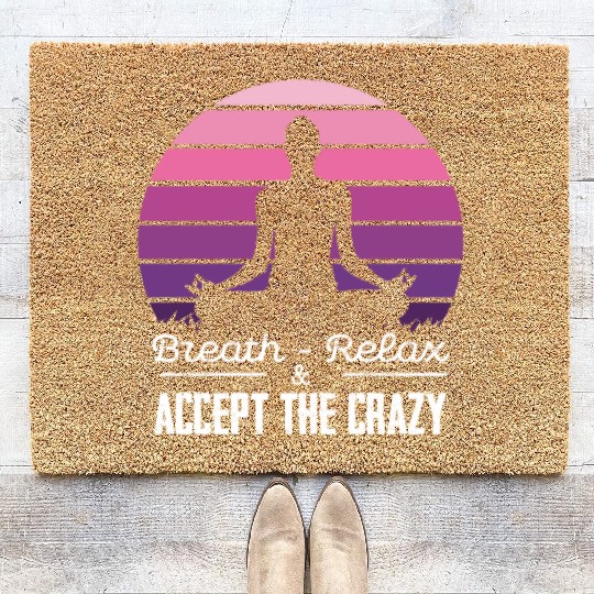 Breath Relax Accept the Crazy Meditation Zen Art Coir Doormats