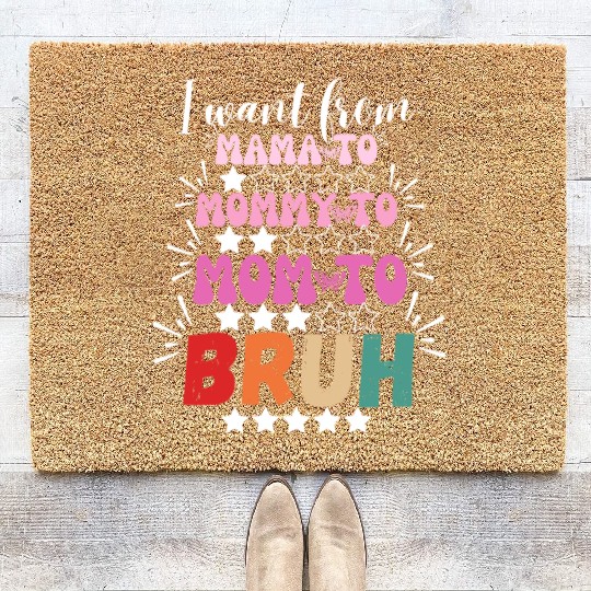 I Went From Mama to Mommy Mom Bruh Coir Doormats