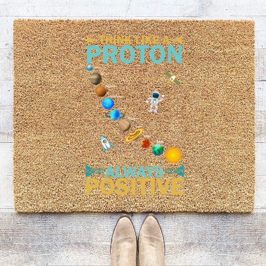 Think Like A Proton And Stay Positive Design Coir Doormats