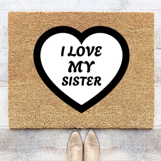 I love my Sister Coir Doormats