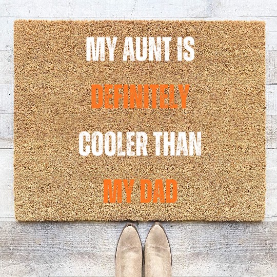 My Aunt Is Definitely Cooler than My Dad Coir Doormats