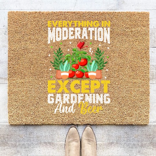 Everything In Moderation Except Gardening and Beer Coir Doormats