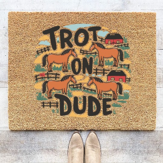 Trot On Dude Funny Equestrian Humor for Horse Coir Doormats