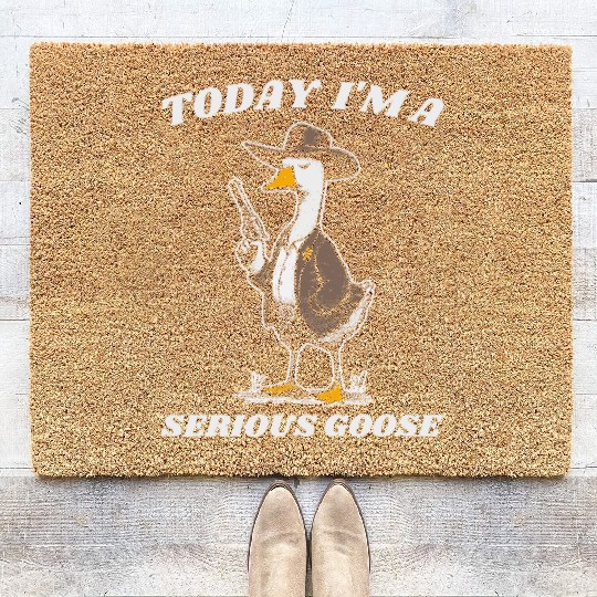 Today I'm a Serious Goose Cowboy Humor Coir Doormats Gift