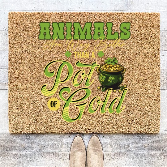 Animals Are Better Than a Pot of Gold St Patricks Coir Doormats