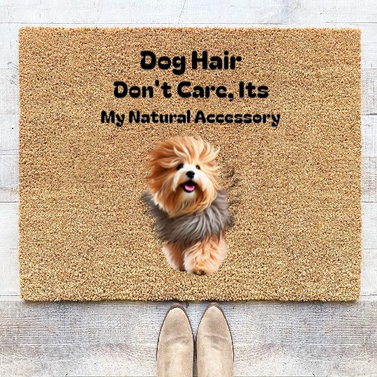 Dog Hair Don t Care, It's my Natural Accessory Coir Doormats