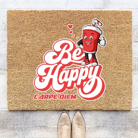 Be Happy - Carpe Diem - Seize The Day Motivational Coir Doormats