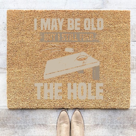 I May Be Old But I Still Find The Hole Cornhole Coir Doormats